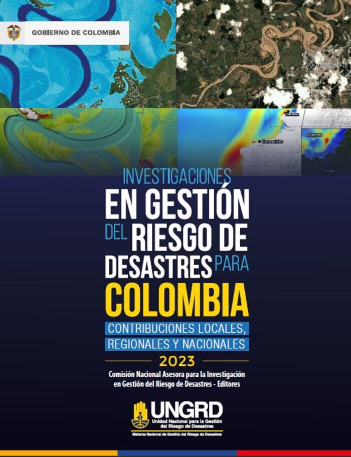 Libro de Investigaciones: Investigaciones en Gestión del Riesgo de Desastres para Colombia. Contribuciones locales, regionales y nacionales 2023